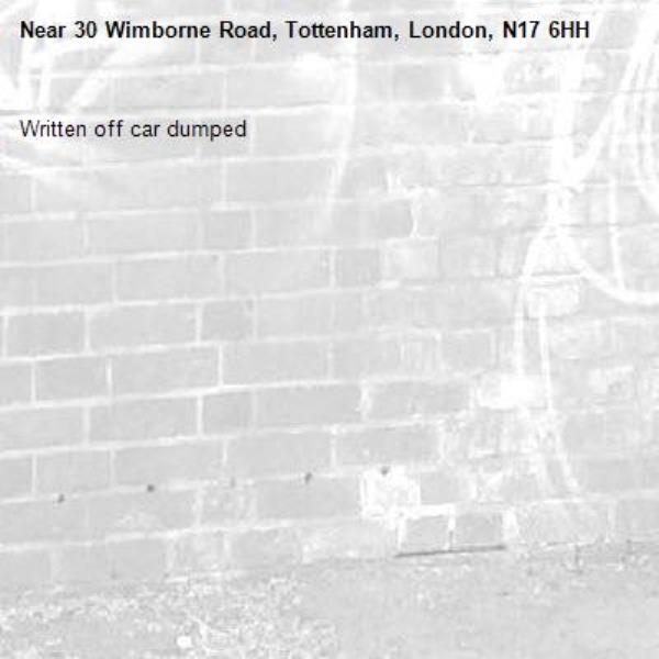 Written off car dumped -30 Wimborne Road, Tottenham, London, N17 6HH