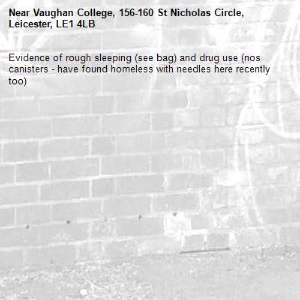 Evidence of rough sleeping (see bag) and drug use (nos canisters - have found homeless with needles here recently too) -Vaughan College, 156-160 St Nicholas Circle, Leicester, LE1 4LB