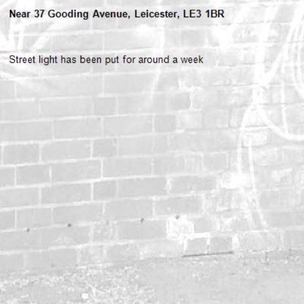 Street light has been put for around a week-37 Gooding Avenue, Leicester, LE3 1BR