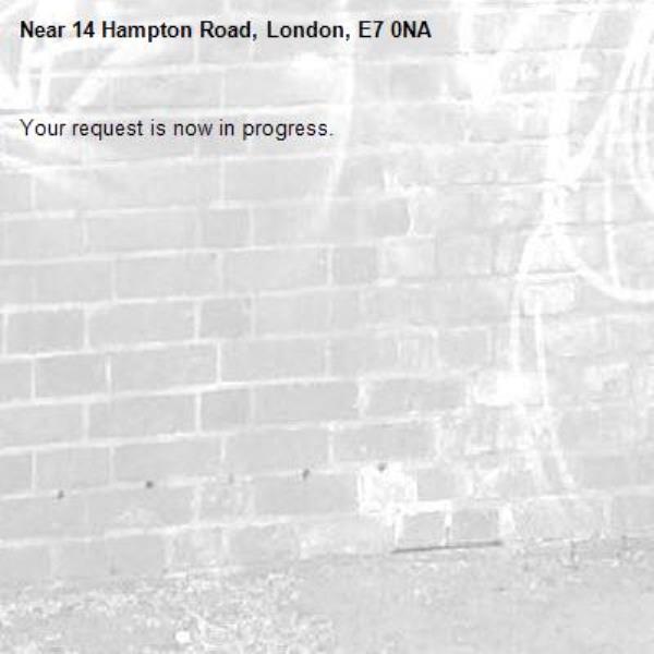 Your request is now in progress.-14 Hampton Road, London, E7 0NA