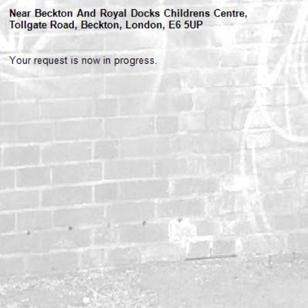 Your request is now in progress.-Beckton And Royal Docks Childrens Centre, Tollgate Road, Beckton, London, E6 5UP