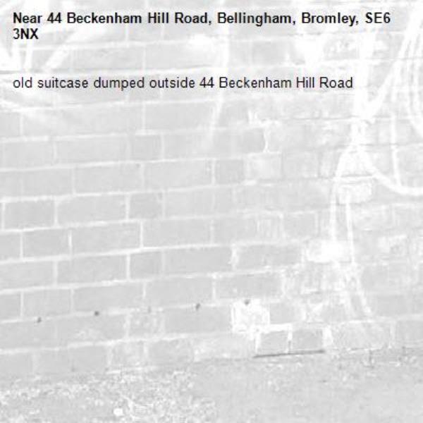 old suitcase dumped outside 44 Beckenham Hill Road-44 Beckenham Hill Road, Bellingham, Bromley, SE6 3NX