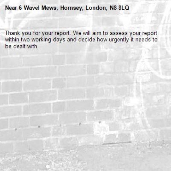 Thank you for your report. We will aim to assess your report within two working days and decide how urgently it needs to be dealt with.-6 Wavel Mews, Hornsey, London, N8 8LQ