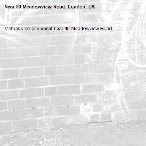 Mattress on pavement near 80 Meadowview Road-80 Meadowview Road, London, UK