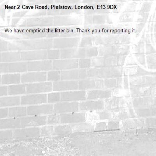 We have emptied the litter bin. Thank you for reporting it.-2 Cave Road, Plaistow, London, E13 9DX