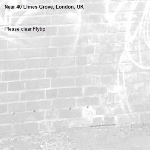 Please clear Flytip
-40 Limes Grove, London, UK