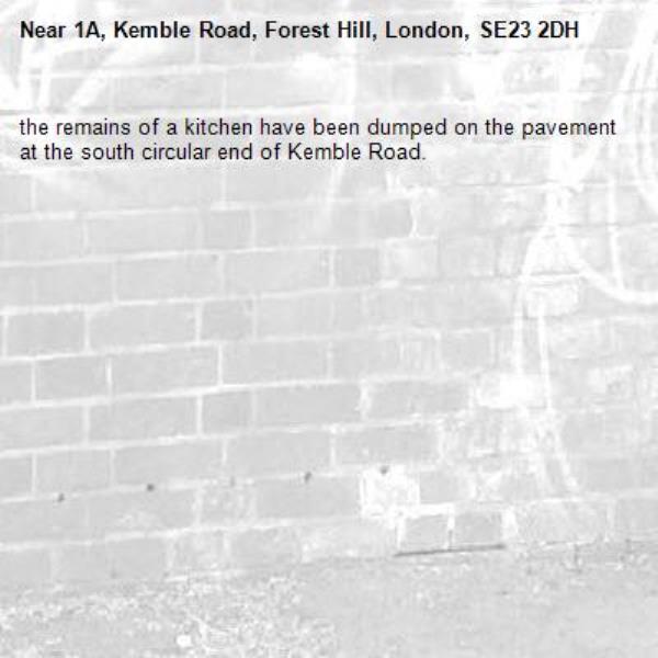 the remains of a kitchen have been dumped on the pavement at the south circular end of Kemble Road.-1A, Kemble Road, Forest Hill, London, SE23 2DH