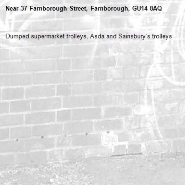 Dumped supermarket trolleys, Asda and Sainsbury’s trolleys-37 Farnborough Street, Farnborough, GU14 8AQ