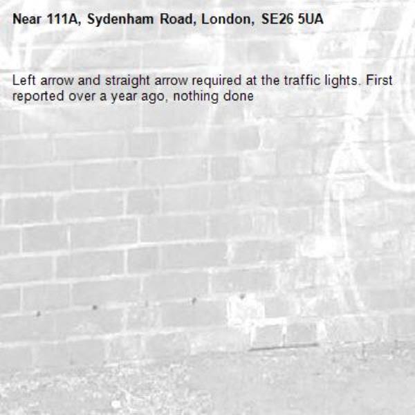 Left arrow and straight arrow required at the traffic lights. First reported over a year ago, nothing done-111A, Sydenham Road, London, SE26 5UA