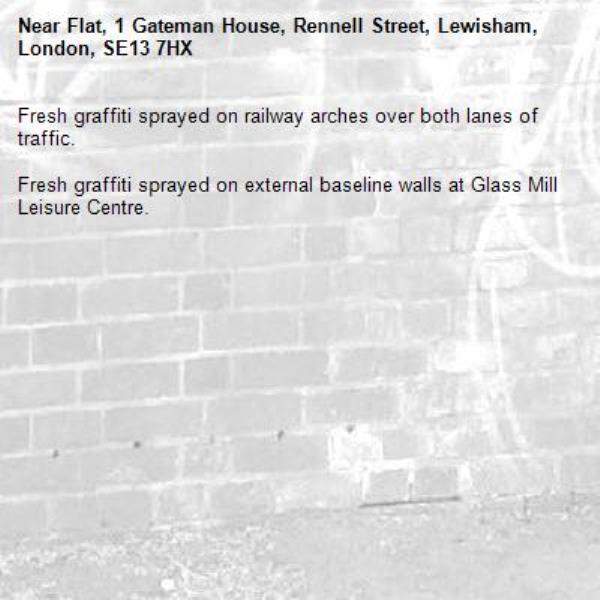 Fresh graffiti sprayed on railway arches over both lanes of traffic.

Fresh graffiti sprayed on external baseline walls at Glass Mill Leisure Centre.-Flat, 1 Gateman House, Rennell Street, Lewisham, London, SE13 7HX