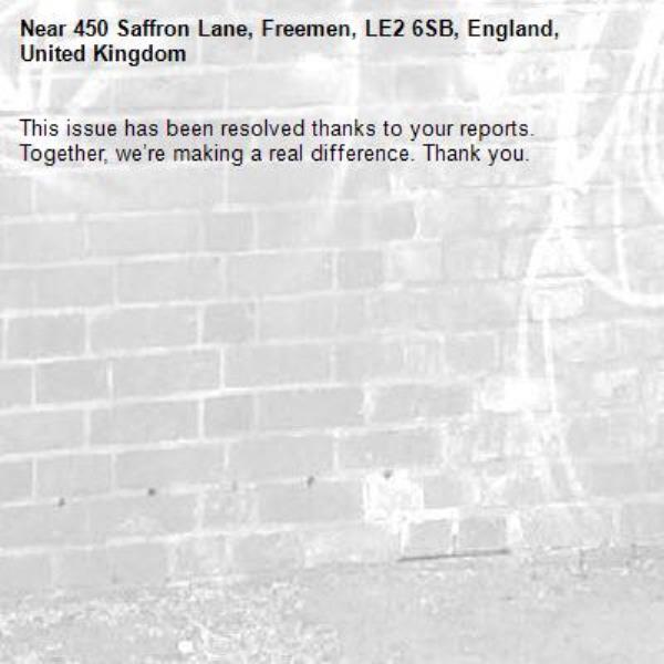 This issue has been resolved thanks to your reports.
Together, we’re making a real difference. Thank you.
-450 Saffron Lane, Freemen, LE2 6SB, England, United Kingdom