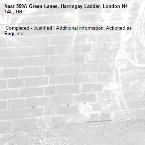  Completed - Justified : Additional information: Actioned as Required
-509A Green Lanes, Harringay Ladder, London N4 1AL, UK