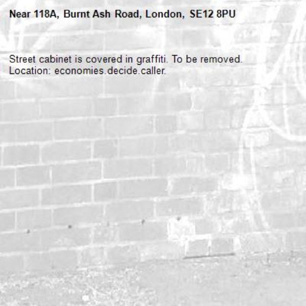 Street cabinet is covered in graffiti. To be removed.
Location: economies.decide.caller.-118A, Burnt Ash Road, London, SE12 8PU