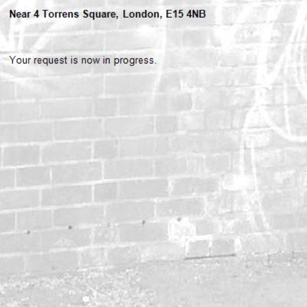 Your request is now in progress.-4 Torrens Square, London, E15 4NB
