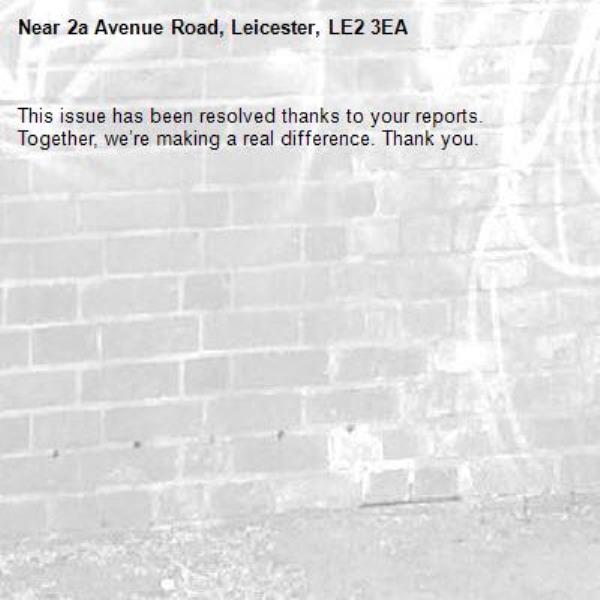 This issue has been resolved thanks to your reports.
Together, we’re making a real difference. Thank you.
-2a Avenue Road, Leicester, LE2 3EA