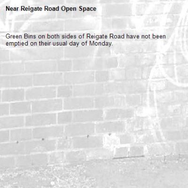 Green Bins on both sides of Reigate Road have not been emptied on their usual day of Monday.-Reigate Road Open Space