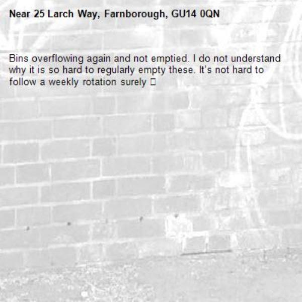 Bins overflowing again and not emptied. I do not understand why it is so hard to regularly empty these. It’s not hard to follow a weekly rotation surely 😡-25 Larch Way, Farnborough, GU14 0QN