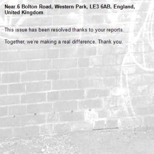 This issue has been resolved thanks to your reports.

Together, we’re making a real difference. Thank you.
-6 Bolton Road, Western Park, LE3 6AB, England, United Kingdom