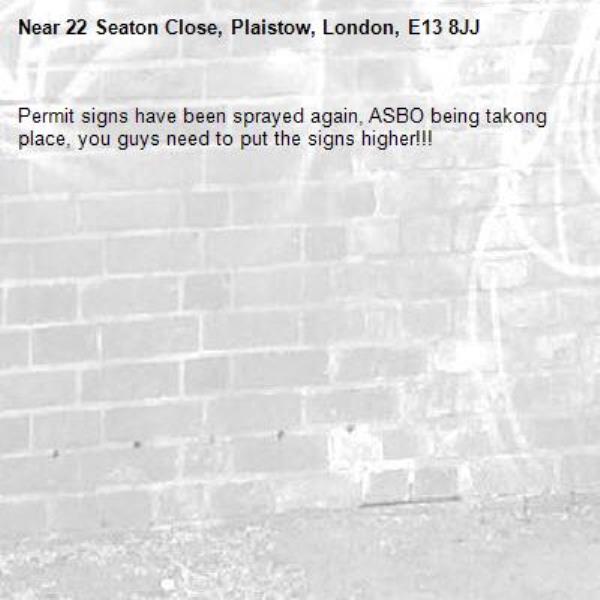 Permit signs have been sprayed again, ASBO being takong place, you guys need to put the signs higher!!!-22 Seaton Close, Plaistow, London, E13 8JJ