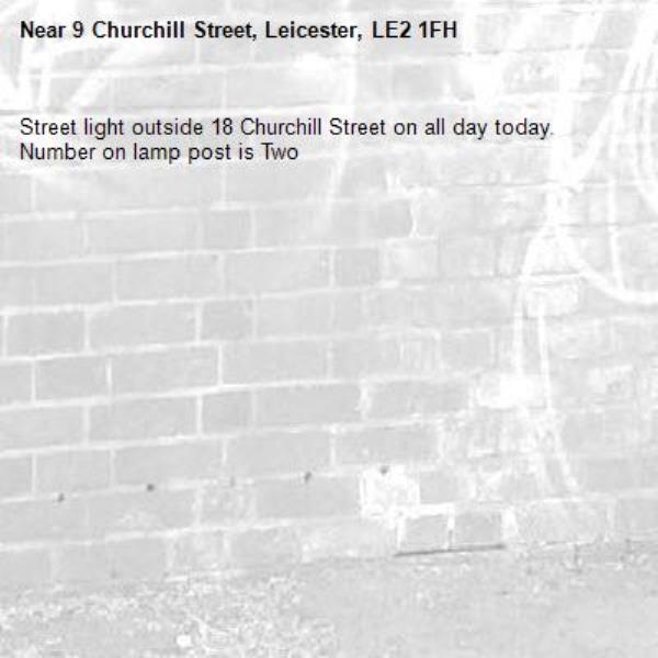 Street light outside 18 Churchill Street on all day today. Number on lamp post is Two-9 Churchill Street, Leicester, LE2 1FH