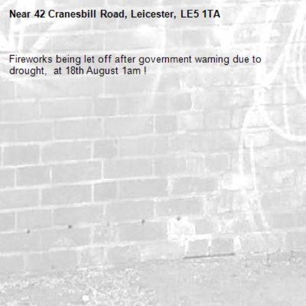 Fireworks being let off after government warning due to drought,  at 18th August 1am !-42 Cranesbill Road, Leicester, LE5 1TA