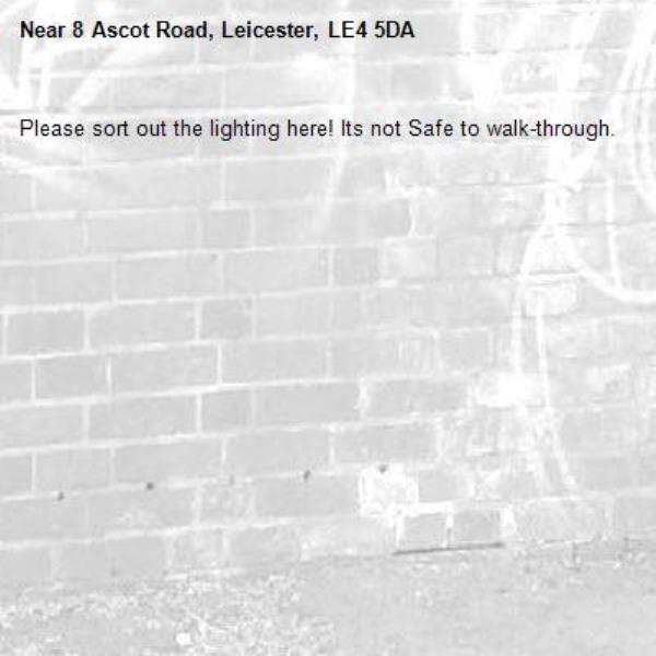 Please sort out the lighting here! Its not Safe to walk-through.-8 Ascot Road, Leicester, LE4 5DA