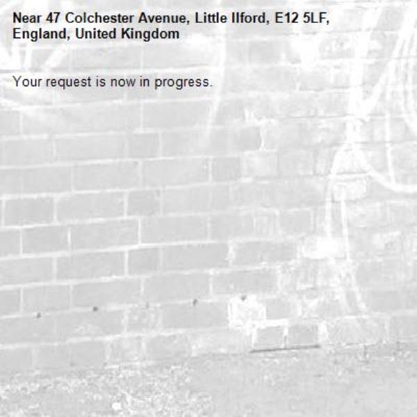 Your request is now in progress.-47 Colchester Avenue, Little Ilford, E12 5LF, England, United Kingdom