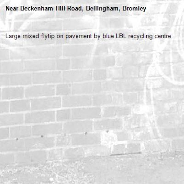 Large mixed flytip on pavement by blue LBL recycling centre -Beckenham Hill Road, Bellingham, Bromley