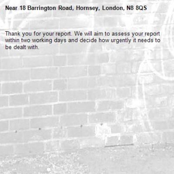 Thank you for your report. We will aim to assess your report within two working days and decide how urgently it needs to be dealt with.-18 Barrington Road, Hornsey, London, N8 8QS