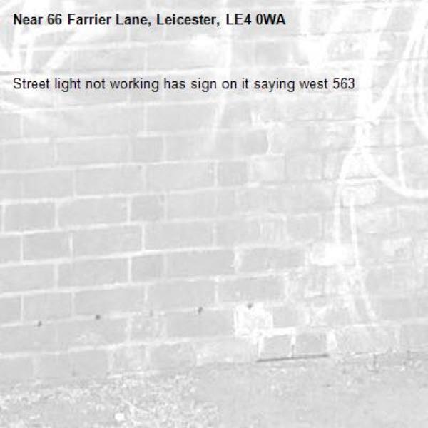 Street light not working has sign on it saying west 563-66 Farrier Lane, Leicester, LE4 0WA