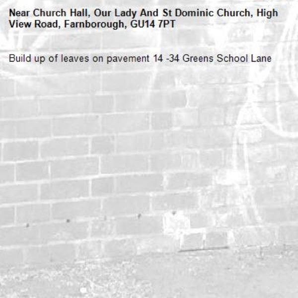 Build up of leaves on pavement 14 -34 Greens School Lane-Church Hall, Our Lady And St Dominic Church, High View Road, Farnborough, GU14 7PT