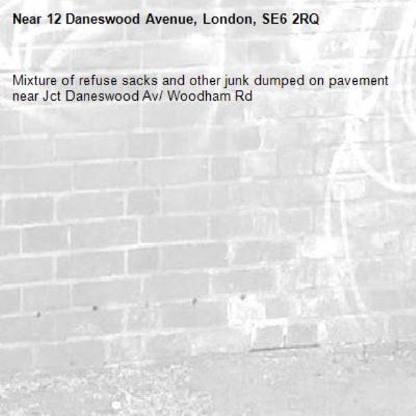 Mixture of refuse sacks and other junk dumped on pavement near Jct Daneswood Av/ Woodham Rd-12 Daneswood Avenue, London, SE6 2RQ