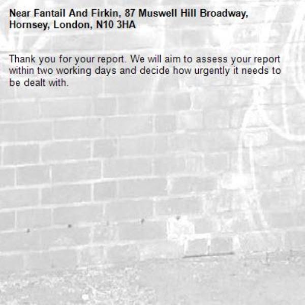 Thank you for your report. We will aim to assess your report within two working days and decide how urgently it needs to be dealt with.-Fantail And Firkin, 87 Muswell Hill Broadway, Hornsey, London, N10 3HA