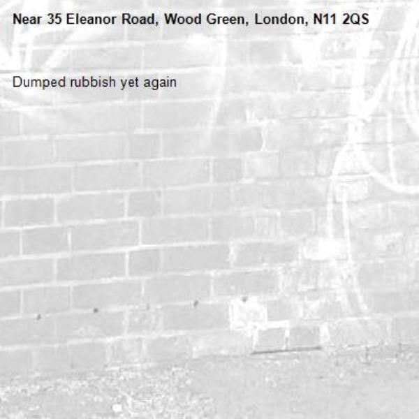 Dumped rubbish yet again -35 Eleanor Road, Wood Green, London, N11 2QS