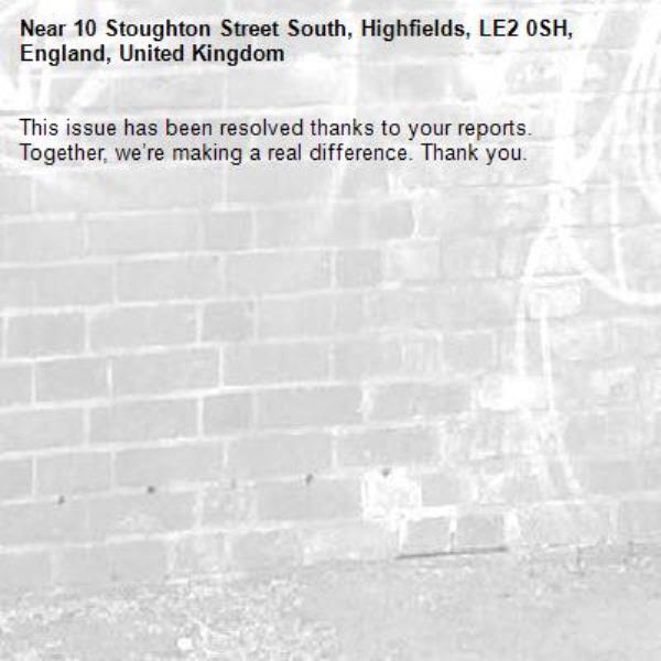 This issue has been resolved thanks to your reports.
Together, we’re making a real difference. Thank you.
-10 Stoughton Street South, Highfields, LE2 0SH, England, United Kingdom