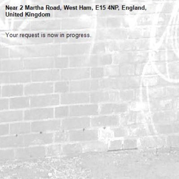 Your request is now in progress.-2 Martha Road, West Ham, E15 4NP, England, United Kingdom