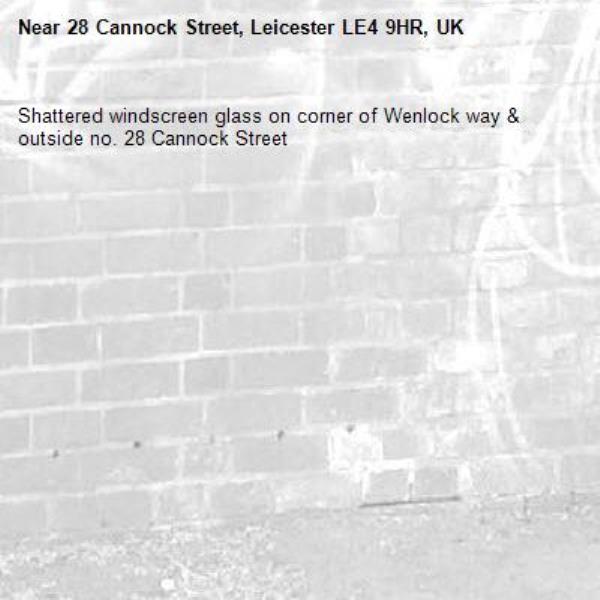 Shattered windscreen glass on corner of Wenlock way &amp; outside no. 28 Cannock Street-28 Cannock Street, Leicester LE4 9HR, UK