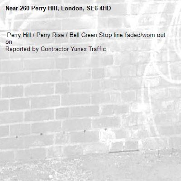  Perry Hill / Perry Rise / Bell Green Stop line faded/worn out on
Reported by Contractor Yunex Traffic-260 Perry Hill, London, SE6 4HD