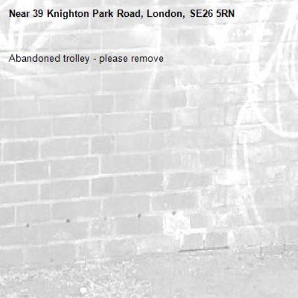 Abandoned trolley - please remove -39 Knighton Park Road, London, SE26 5RN