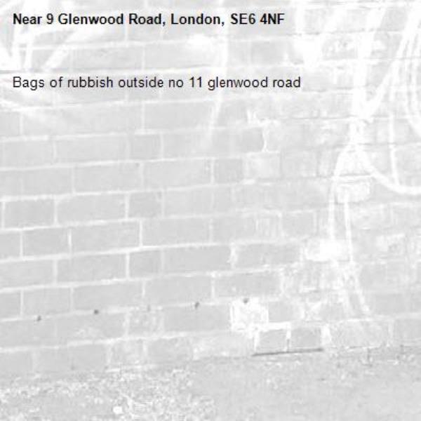 Bags of rubbish outside no 11 glenwood road -9 Glenwood Road, London, SE6 4NF