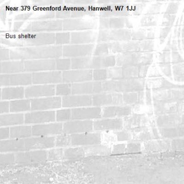 Bus shelter -379 Greenford Avenue, Hanwell, W7 1JJ