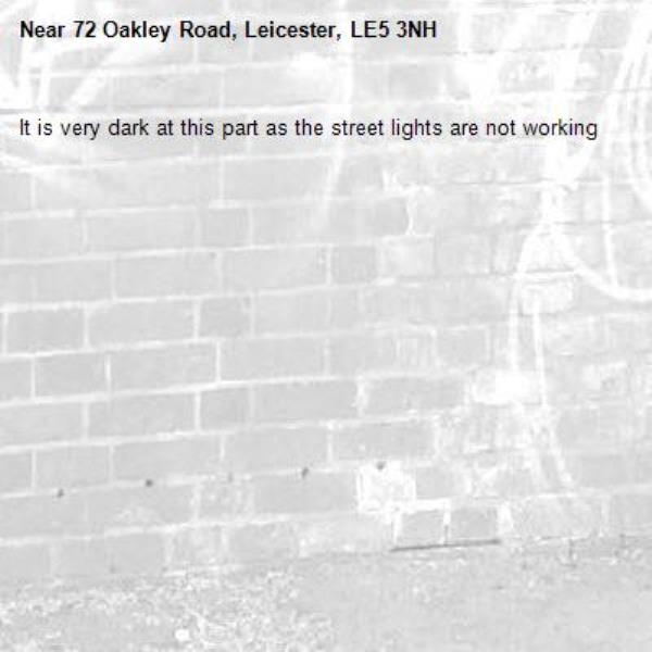 It is very dark at this part as the street lights are not working-72 Oakley Road, Leicester, LE5 3NH