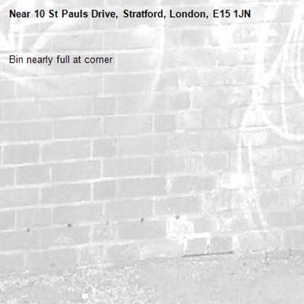 Bin nearly full at corner -10 St Pauls Drive, Stratford, London, E15 1JN