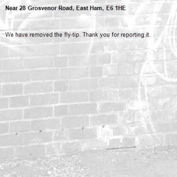 We have removed the fly-tip. Thank you for reporting it.-28 Grosvenor Road, East Ham, E6 1HE