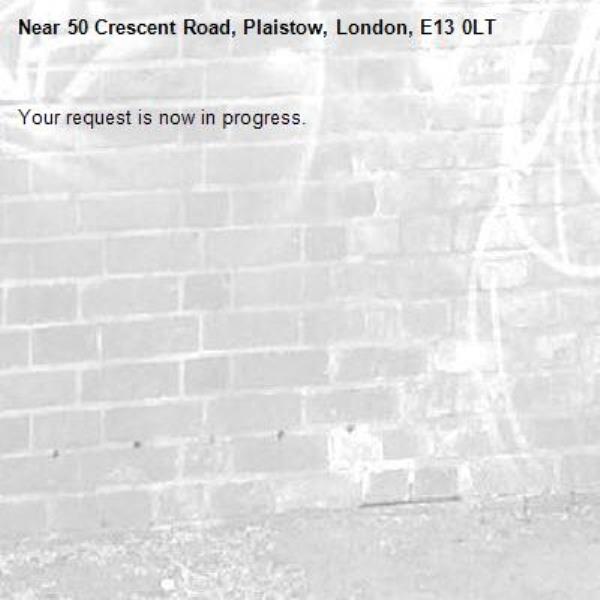 Your request is now in progress.-50 Crescent Road, Plaistow, London, E13 0LT
