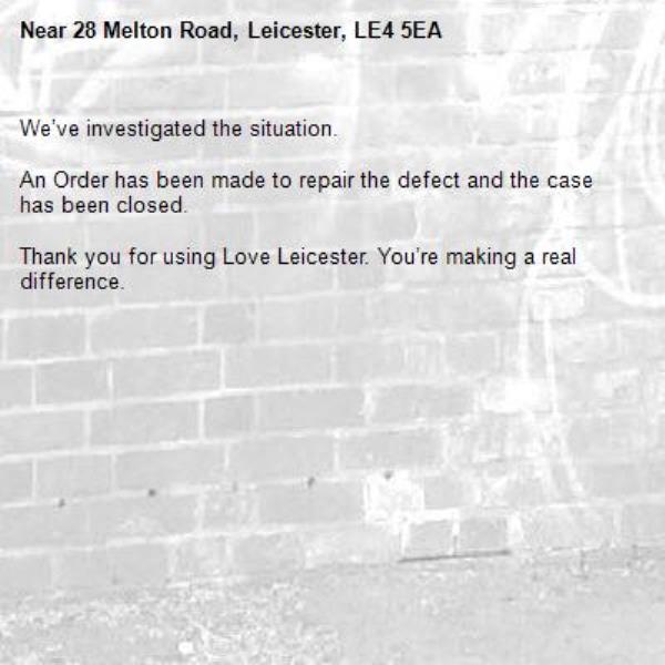 We’ve investigated the situation.

An Order has been made to repair the defect and the case has been closed.

Thank you for using Love Leicester. You’re making a real difference.
-28 Melton Road, Leicester, LE4 5EA