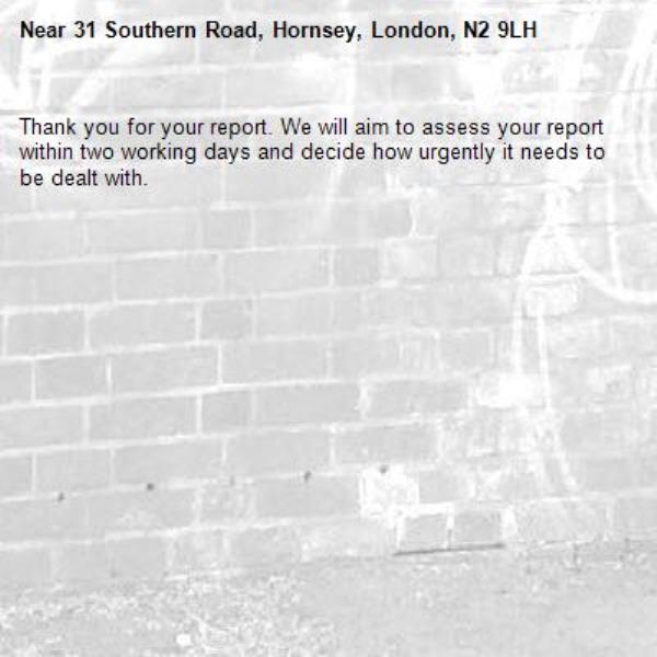 Thank you for your report. We will aim to assess your report within two working days and decide how urgently it needs to be dealt with.-31 Southern Road, Hornsey, London, N2 9LH