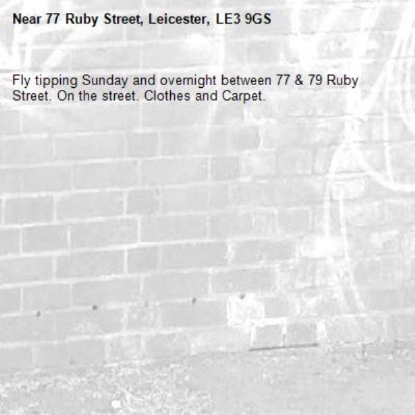 Fly tipping Sunday and overnight between 77 &amp; 79 Ruby Street. On the street. Clothes and Carpet.-77 Ruby Street, Leicester, LE3 9GS