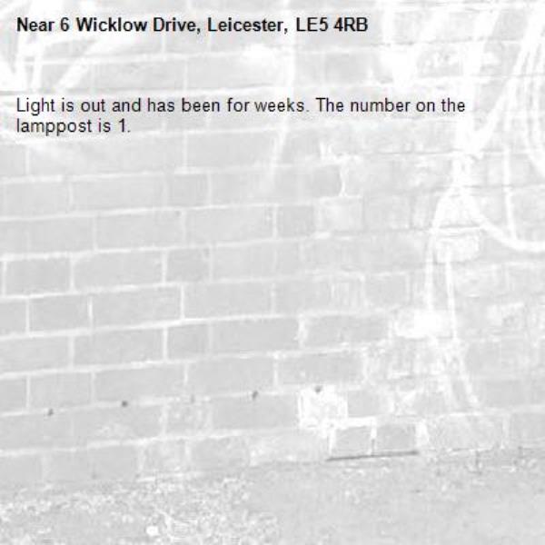 Light is out and has been for weeks. The number on the lamppost is 1. -6 Wicklow Drive, Leicester, LE5 4RB