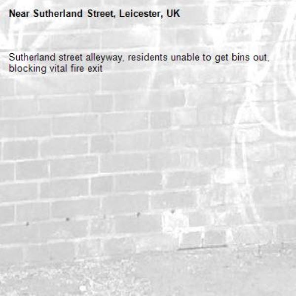 Sutherland street alleyway, residents unable to get bins out, blocking vital fire exit -Sutherland Street, Leicester, UK